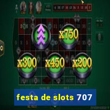 festa de slots 707